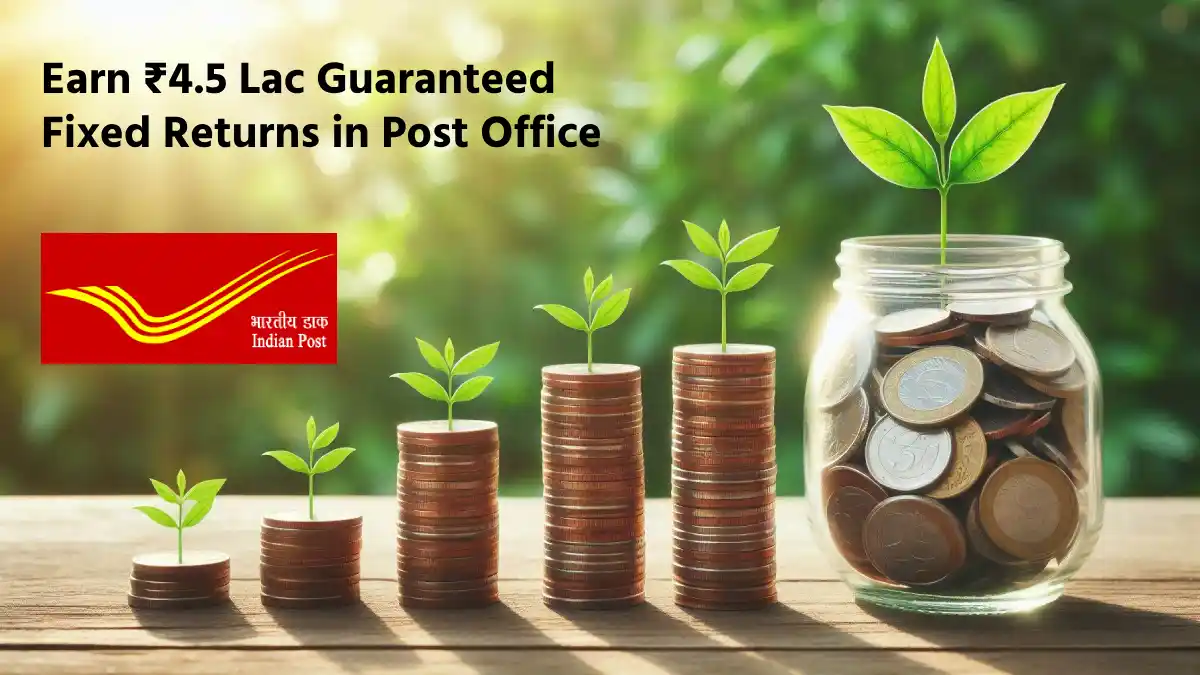 Earn ₹4.5 Lac Guaranteed Fixed Returns with Post Office Time Deposit Scheme